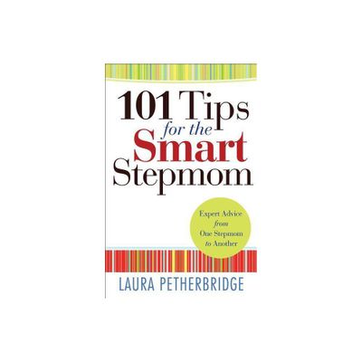 101 Tips for the Smart Stepmom - by Laura Petherbridge (Paperback)