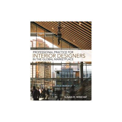 Professional Practice for Interior Design in the Global Marketplace - by Susan Winchip (Paperback)