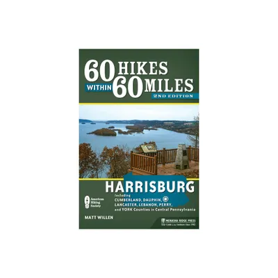 60 Hikes Within 60 Miles: Harrisburg - 2nd Edition by Matt Willen (Paperback)