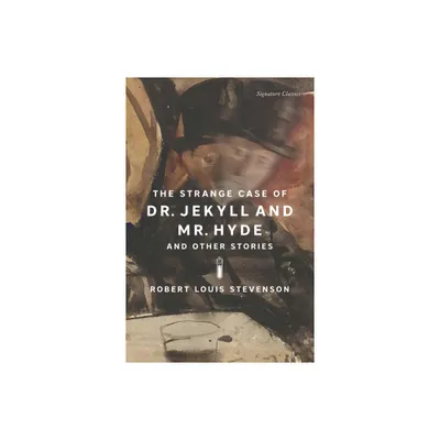 The Strange Case of Dr. Jekyll and Mr. Hyde and Other Stories - (Signature Editions) by Robert Louis Stevenson (Paperback)