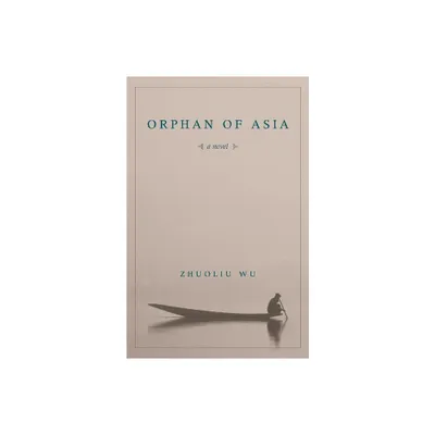 Orphan of Asia - (Modern Chinese Literature from Taiwan) by Zhuoliu Wu (Paperback)