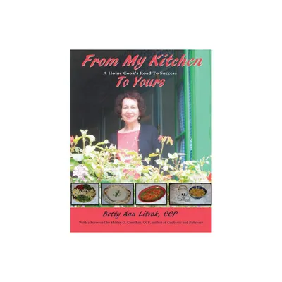 From My Kitchen to Yours - by Betty Ann Litvak (Paperback)