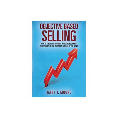 Objective Based Selling - by Gary T Moore (Paperback)