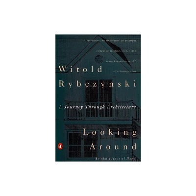 Looking Around - by Witold Rybczynski (Paperback)