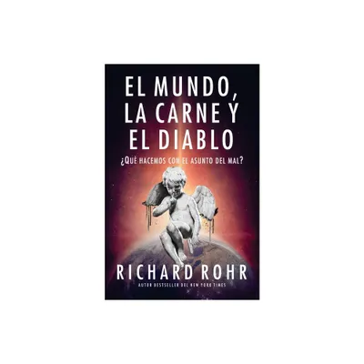 El mundo, la carne y el Diablo - by Richard Rohr (Paperback)