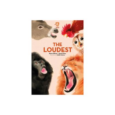 Super Animals. the Loudest - by Reina Ollivier & Karel Claes (Hardcover)