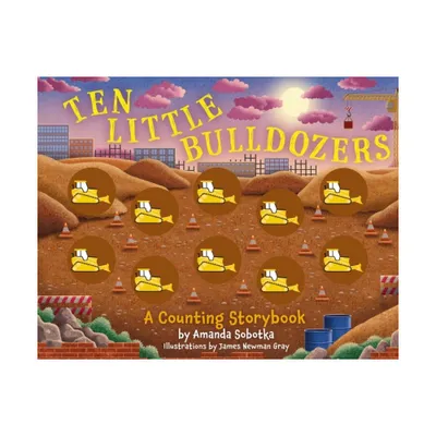 Ten Little Bulldozers - (Magical Counting Storybooks) by Amanda Sobotka (Board Book)