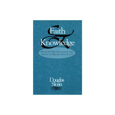 Faith and Knowledge - by Douglas Sloan (Paperback)