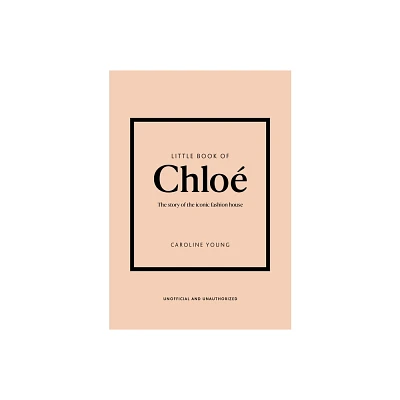 Little Book of Chlo - (Little Books of Fashion) by Caroline Young (Hardcover)