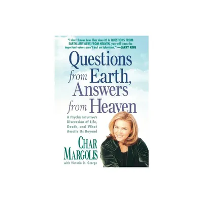 Questions from Earth, Answers from Heaven - by Char Margolis (Paperback)