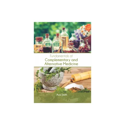 Fundamentals of Complementary and Alternative Medicine - by Ava Smith (Hardcover)