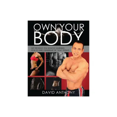 Own Your Body - by David Anthony (Paperback)