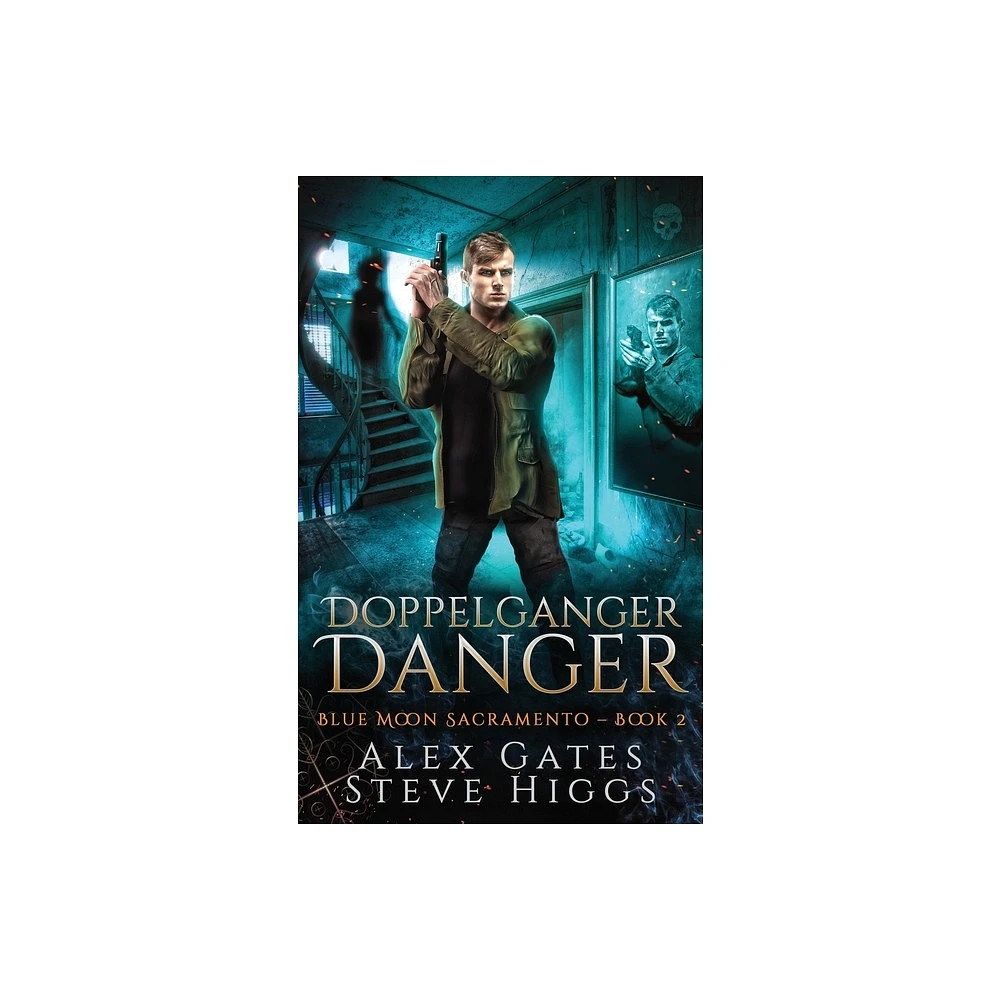 Stevehiggsbooks Doppelganger Danger - (Blue Moon Investigations Sacramento)  by Alex Gates & Steve Higgs (Paperback) | The Market Place