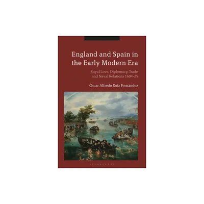 England and Spain in the Early Modern Era - by scar Alfredo Ruiz Fernndez (Paperback)