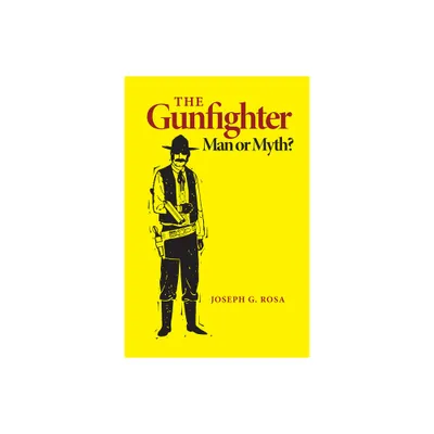 The Gunfighter - by Joseph G Rosa (Paperback)