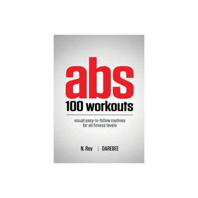 Abs 100 Workouts - by N Rey (Paperback)