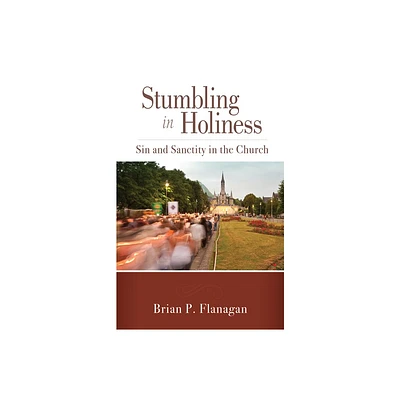 Stumbling in Holiness - by Brian P Flanagan (Paperback)