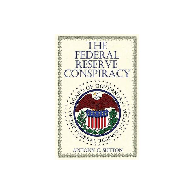 The Federal Reserve Conspiracy - by Antony C Sutton (Paperback)