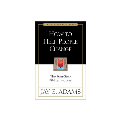 How to Help People Change - (Jay Adams Library) by Jay E Adams (Paperback)