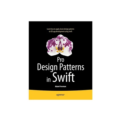 Pro Design Patterns in Swift - by Adam Freeman (Paperback)