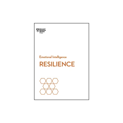 Resilience (HBR Emotional Intelligence Series