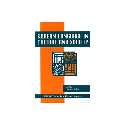 Korean Language in Culture and Society - (Klear Textbooks in Korean Language) by Ho-Min Sohn (Paperback)