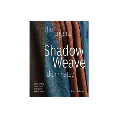 The Enigma of Shadow Weave Illuminated - by Rebecca Winter (Hardcover)