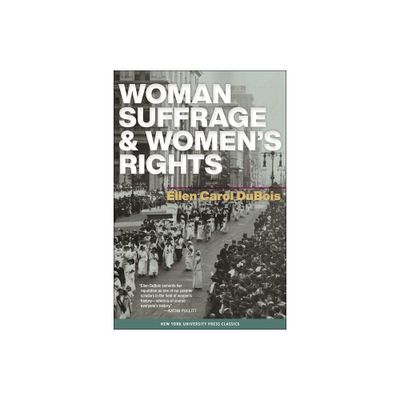 Woman Suffrage and Womens Rights - by Ellen Carol DuBois (Paperback)