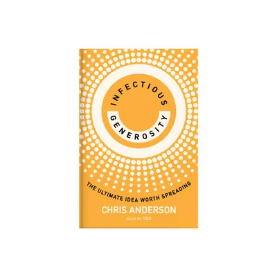 Infectious Generosity - by Chris Anderson (Hardcover)