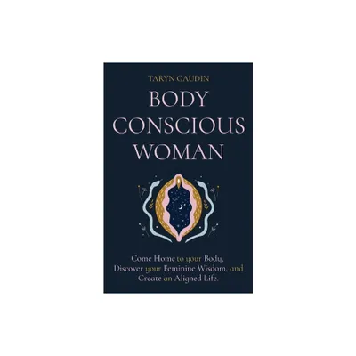 Body Conscious Woman - by Taryn Gaudin (Paperback)