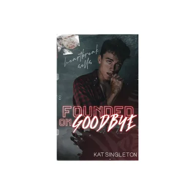 Founded on Goodbye - (Mixtape) by Kat Singleton (Paperback)