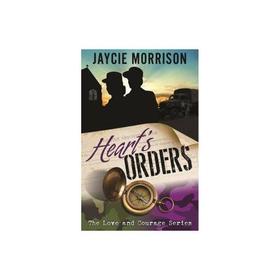 Hearts Orders - (Love and Courage) by Jaycie Morrison (Paperback)