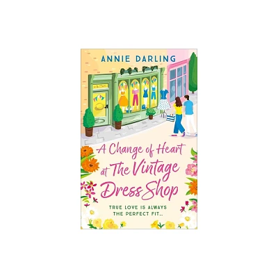 A Change of Heart at the Vintage Dress Shop - by Annie Darling (Paperback)