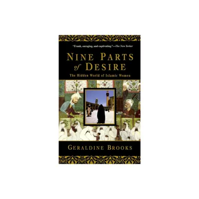 Nine Parts of Desire - by Geraldine Brooks (Paperback)