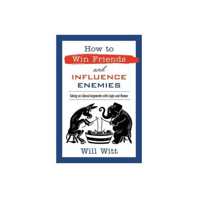 How to Win Friends and Influence Enemies