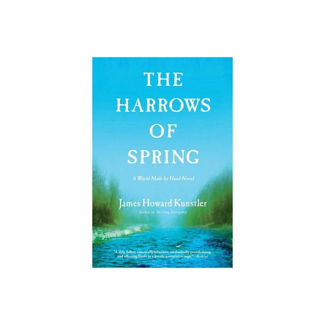 The Harrows of Spring - (World Made by Hand Novels) by James Howard Kunstler (Paperback)