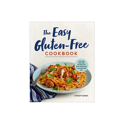 The Easy Gluten-Free Cookbook - by Lindsay Garza (Paperback)