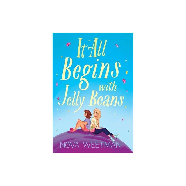 It All Begins with Jelly Beans - by Nova Weetman (Hardcover)