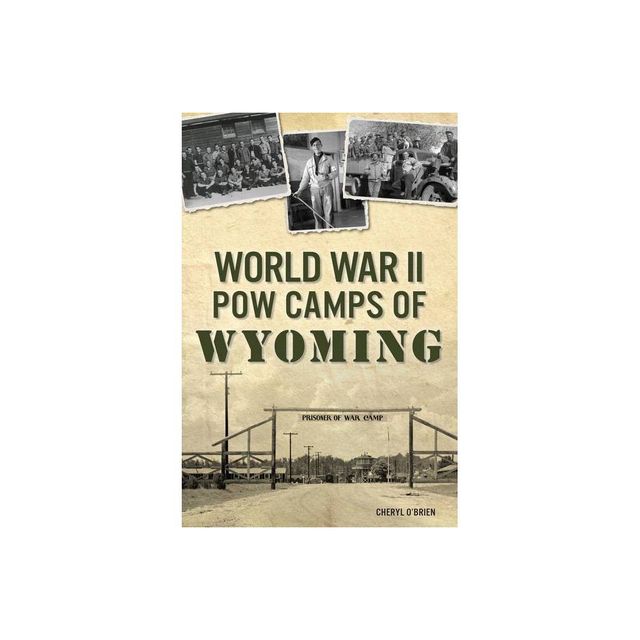 World War II POW Camps of Wyoming - (Military) by Cheryl OBrien (Paperback)