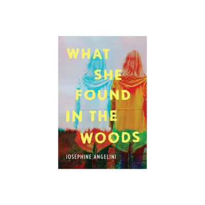 What She Found in the Woods - by Josephine Angelini (Paperback)