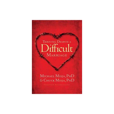 Thriving Despite a Difficult Marriage - by Charles Misja & Michael Misja (Paperback)