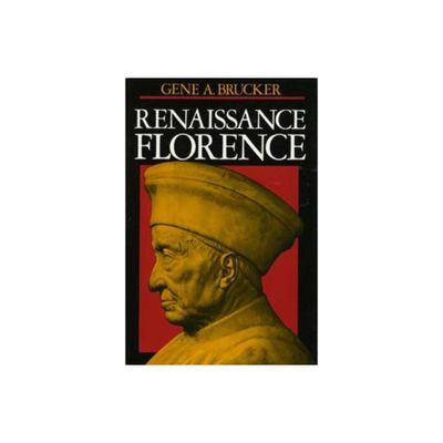 Renaissance Florence, Updated Edition - by Gene Brucker (Paperback)