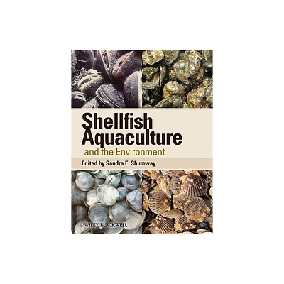 Shellfish Aquaculture and the Environment - by Sandra E Shumway (Hardcover)