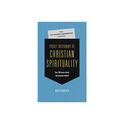 Pocket Dictionary of Christian Spirituality - (IVP Pocket Reference) by Don Thorsen (Paperback)