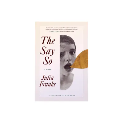 The Say So - (Cold Mountain Fund) by Julia Franks (Hardcover)