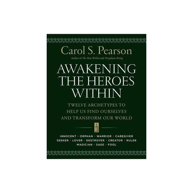 Awakening the Heroes Within - by Carol S Pearson (Paperback)