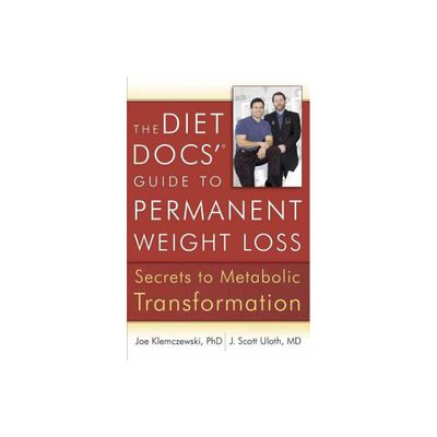 The Diet Docs Guide to Permanent Weight Loss - by Joe Klemczewski & J Scott Uloth (Paperback)