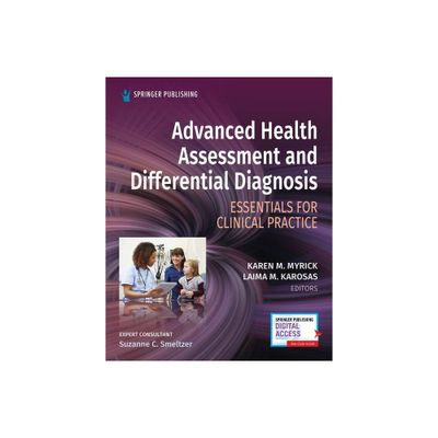 Advanced Health Assessment and Differential Diagnosis - by Karen Myrick & Laima Karosas (Paperback)