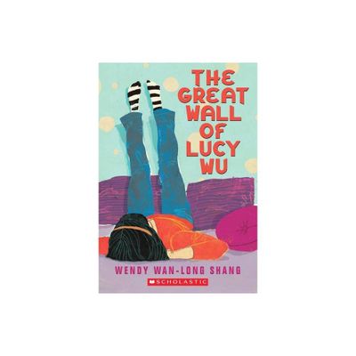 The Great Wall of Lucy Wu - by Wendy Wan-Long Shang (Paperback)