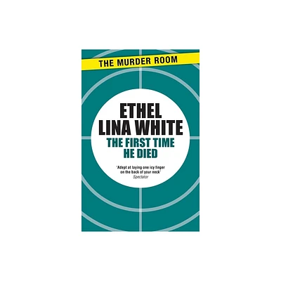 The First Time He Died - by Ethel Lina White (Paperback)